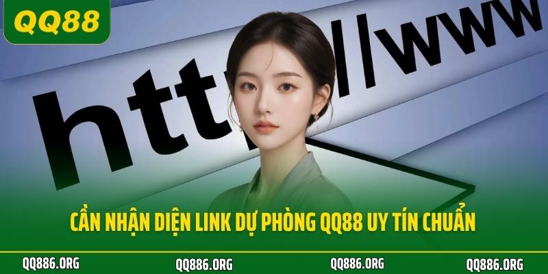 Cần nhận diện link dự phòng QQ88 uy tín chuẩn