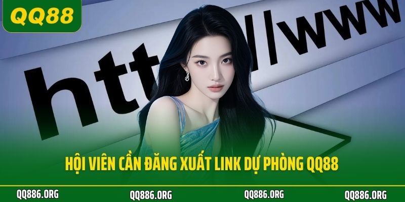 Hội viên cần đăng xuất link dự phòng QQ88